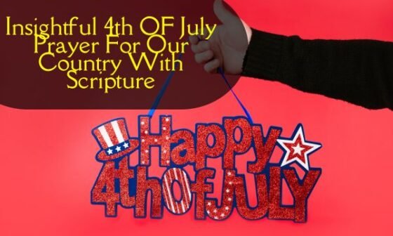 Insightful 4th OF July Prayer For Our Country With Scripture