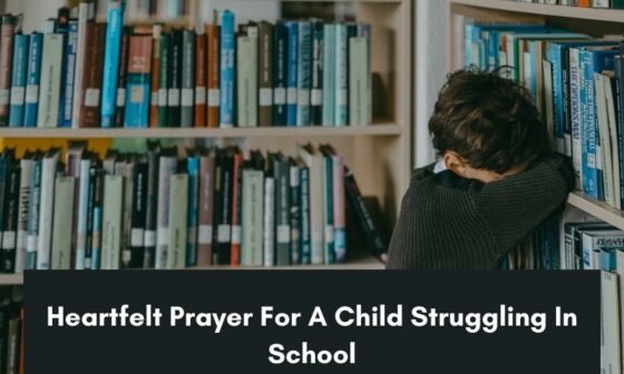 Heartfelt Prayer For A Child Struggling In School​