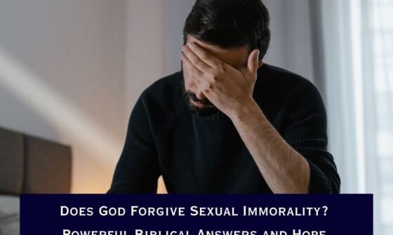 Does God Forgive Sexual Immorality? Powerful Biblical Answers and Hope