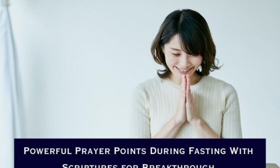 Powerful Prayer Points During Fasting With Scriptures for Breakthrough