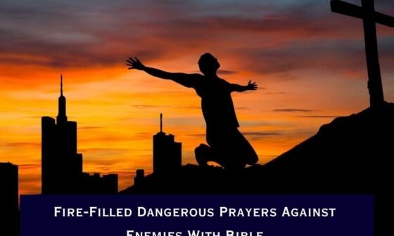 Fire-Filled Dangerous Prayers Against Enemies With Bible