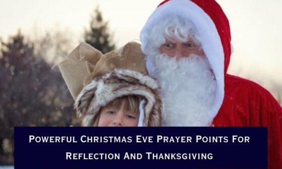 Powerful Christmas Eve Prayer Points For Reflection And Thanksgiving